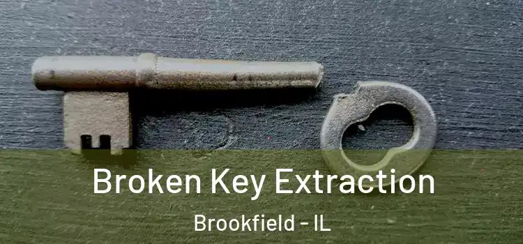  Broken Key Extraction Brookfield - IL