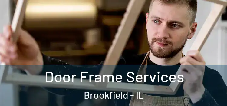  Door Frame Services Brookfield - IL