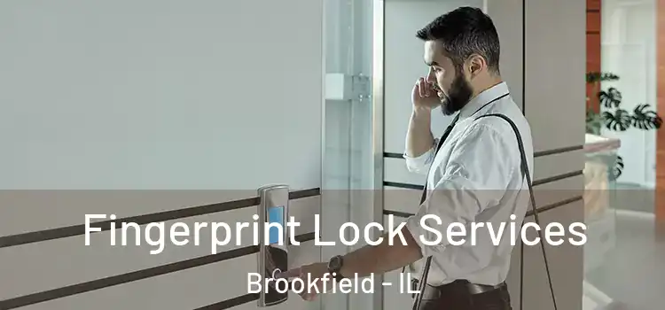  Fingerprint Lock Services Brookfield - IL