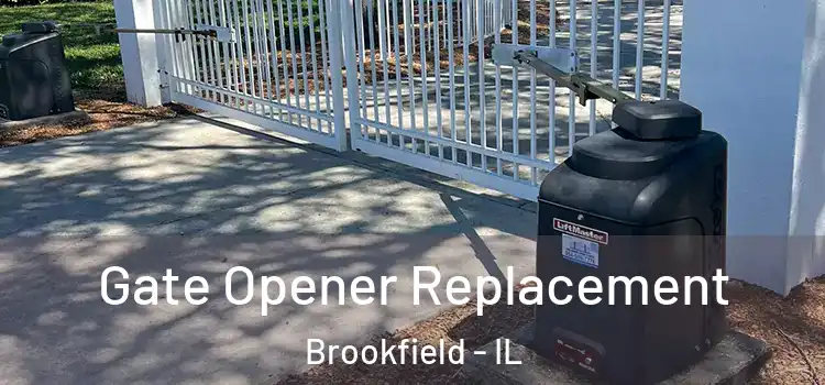 Gate Opener Replacement Brookfield - IL
