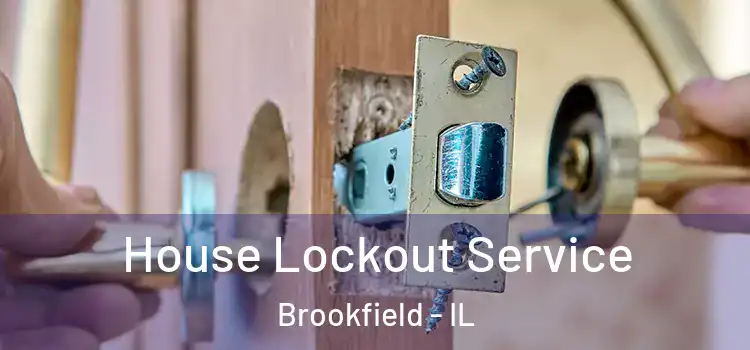  House Lockout Service Brookfield - IL