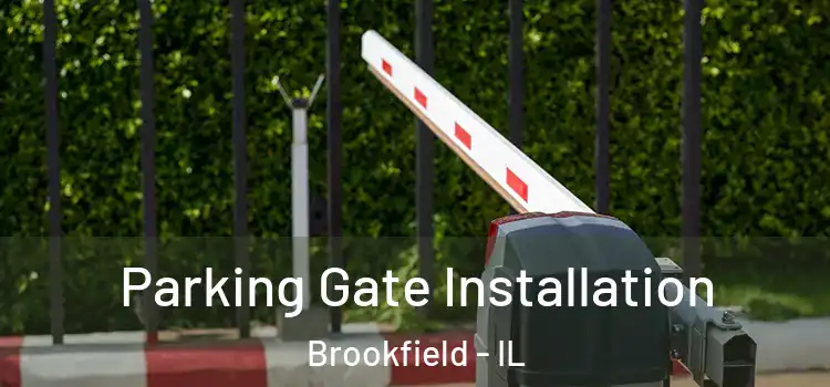  Parking Gate Installation Brookfield - IL